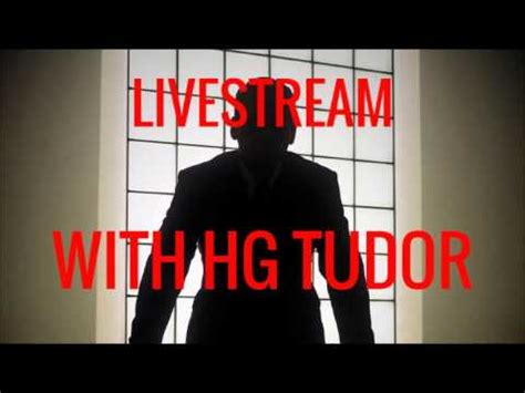 hg tudor youtube live today